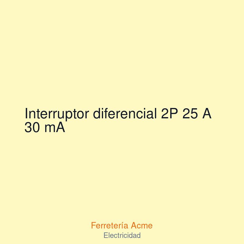 Interruptor diferencial 2P 25 A 30 mA — imagen 1