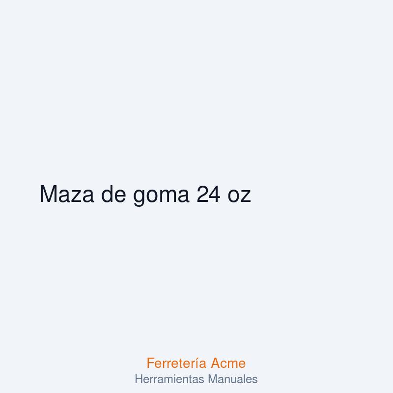 Maza de goma 24 oz — imagen 1