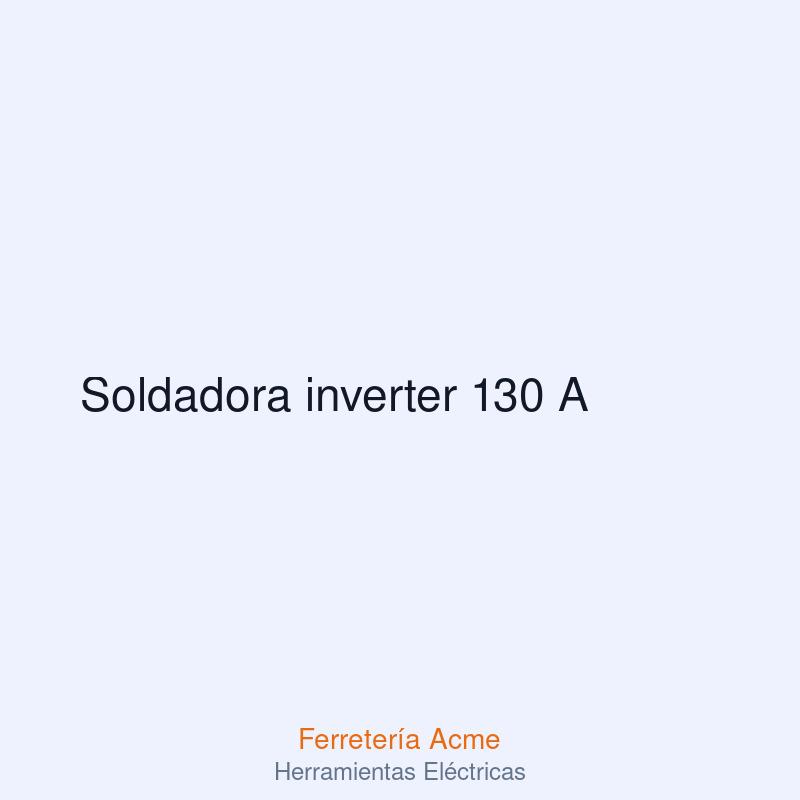 Soldadora inverter 130 A — imagen 1