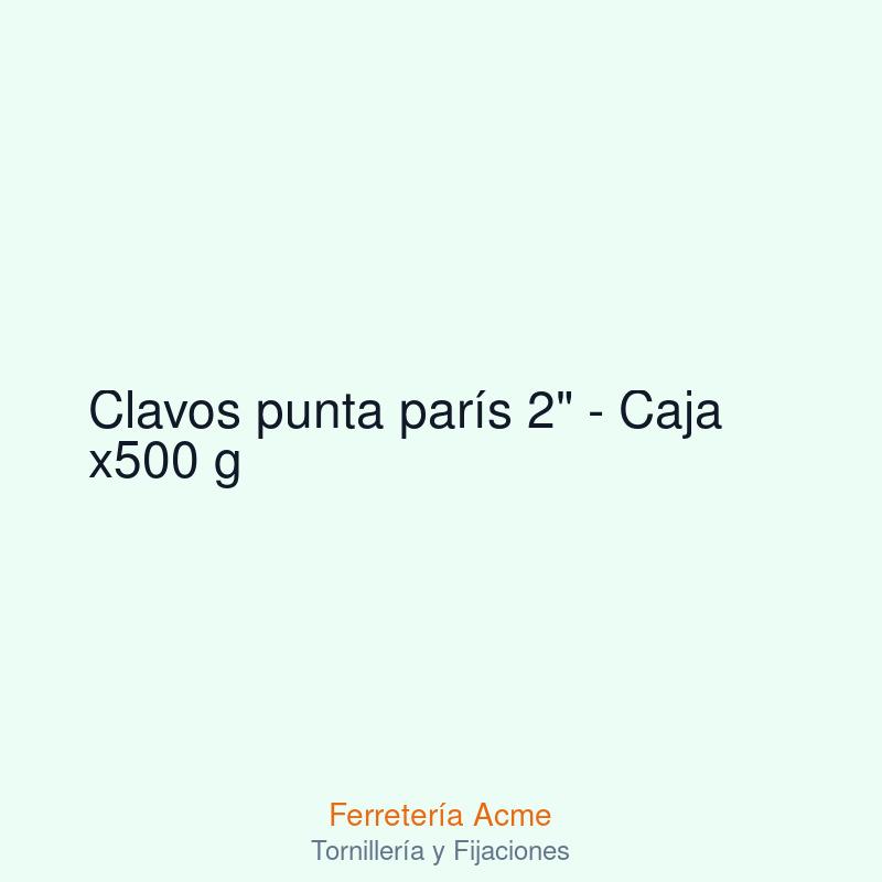 Clavos punta parís 2" - Caja x500 g — imagen 1